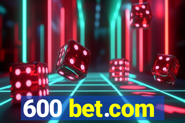 600 bet.com